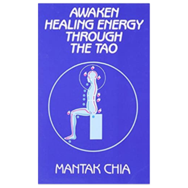 Awaken Healing Energy Through The Tao: The Taoist Secret of Circulating Internal Power